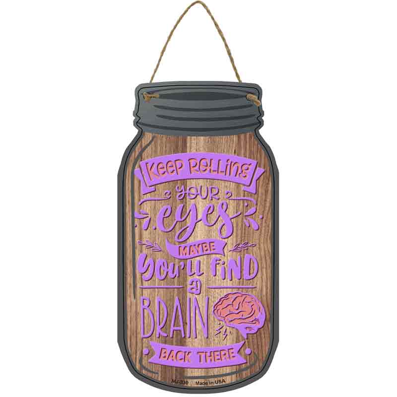 Keep Rolling Your Eyes Novelty Metal Mason Jar Sign