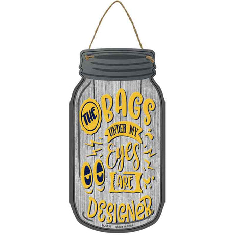 Bags Under My Eyes Designer Novelty Metal Mason Jar Sign