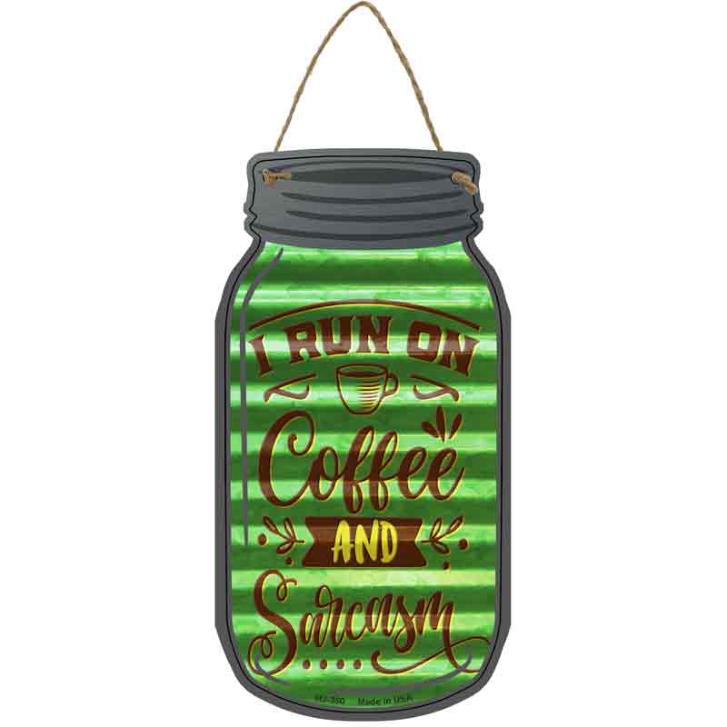 Coffee And Sarcasm Corrugated Green Novelty Metal Mason Jar Sign