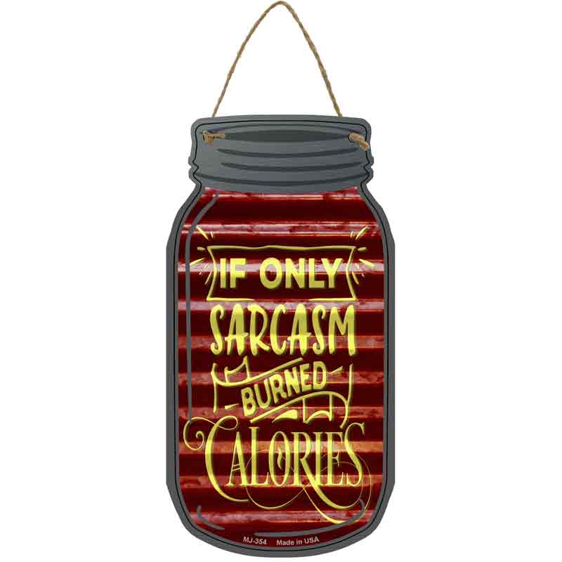 Sarcasm Burned Calories Corrugated Red Novelty Metal Mason Jar Sign