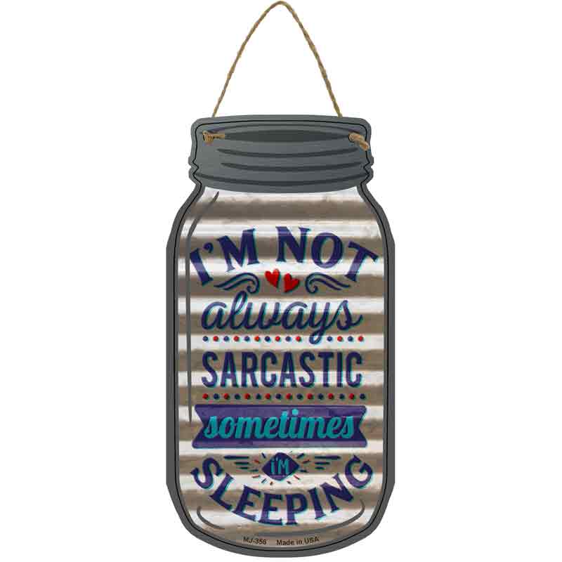 Not Always Sarcastic Corrugated White Novelty Metal Mason Jar Sign