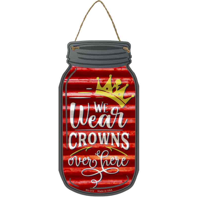 We Wear Crowns Corrugated Red Novelty Metal Mason Jar Sign