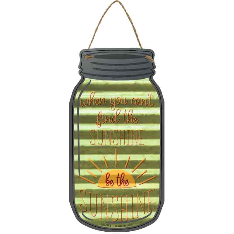 Be The Sunshine Corrugated Novelty Metal Mason Jar Sign