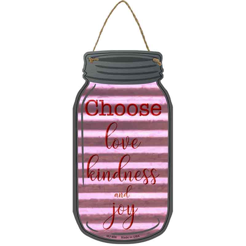 Choose Love Kindness Joy Corrugated Novelty Metal Mason Jar Sign