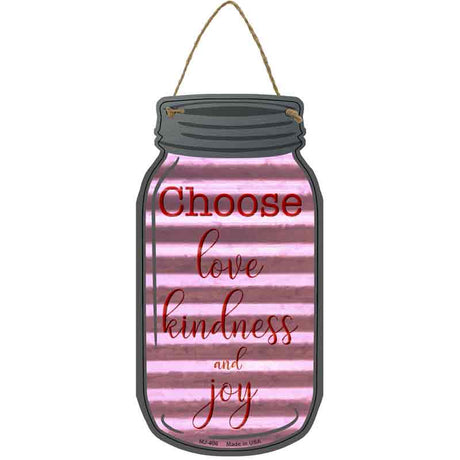 Choose Love Kindness Joy Corrugated Novelty Metal Mason Jar Sign