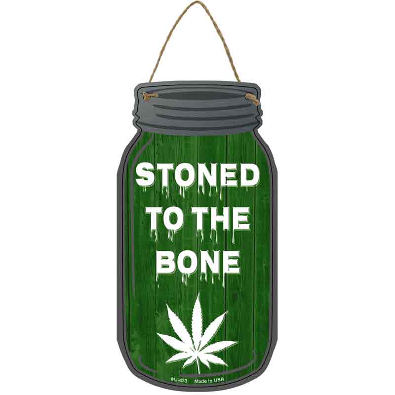 Stoned to the Bone Novelty Metal Mason Jar Sign