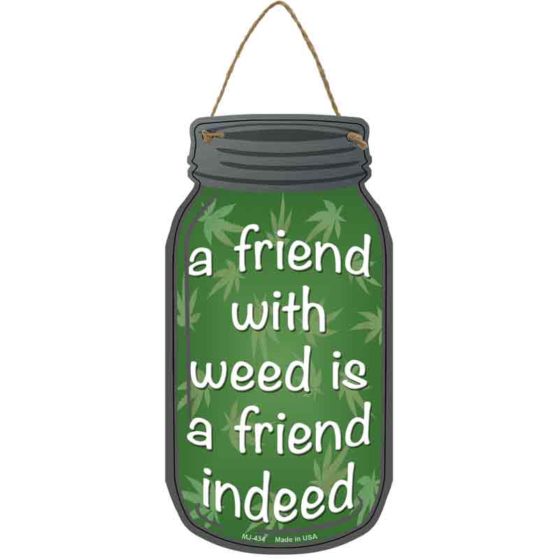 Friend With Weed Novelty Metal Mason Jar Sign