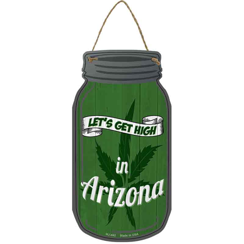 Get High Arizona Green Novelty Metal Mason Jar Sign