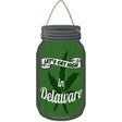 Get High Delaware Green Novelty Metal Mason Jar Sign