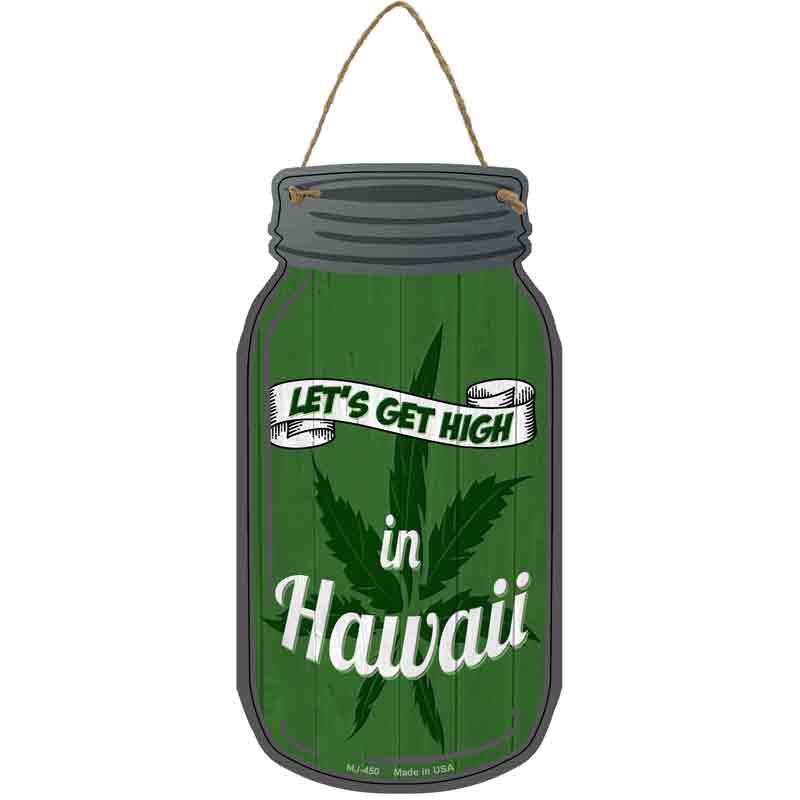 Get High Hawaii Green Novelty Metal Mason Jar Sign