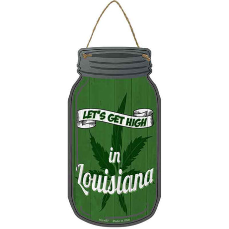 Get High Louisiana Green Novelty Metal Mason Jar Sign