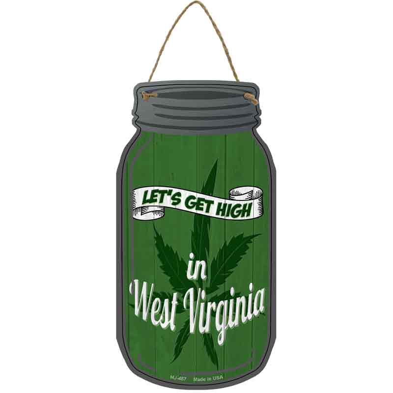 Get High West Virginia Green Novelty Metal Mason Jar Sign