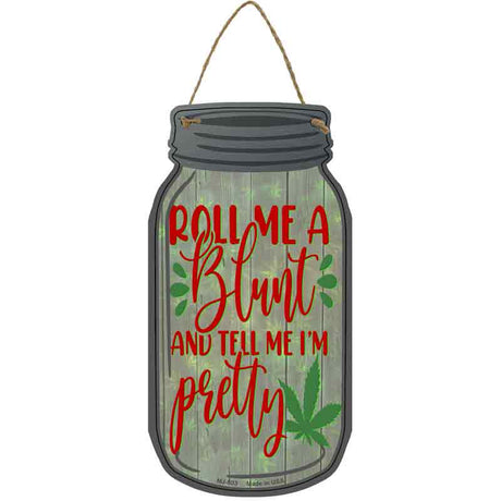 Roll Me A Blunt Novelty Metal Mason Jar Sign