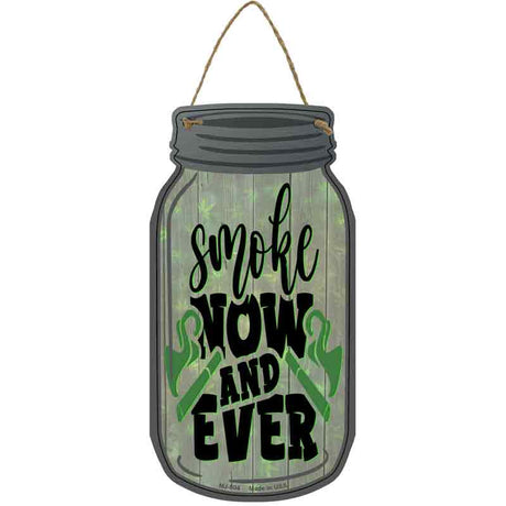 Smoke Now and Ever Novelty Metal Mason Jar Sign