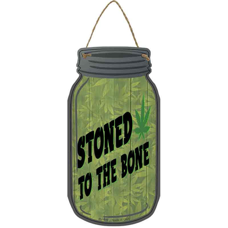 Stoned to the Bone Weed Novelty Metal Mason Jar Sign