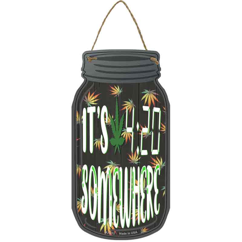 Its 420 Somewhere Novelty Metal Mason Jar Sign