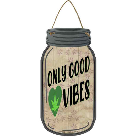 Only Good Vibes Novelty Metal Mason Jar Sign