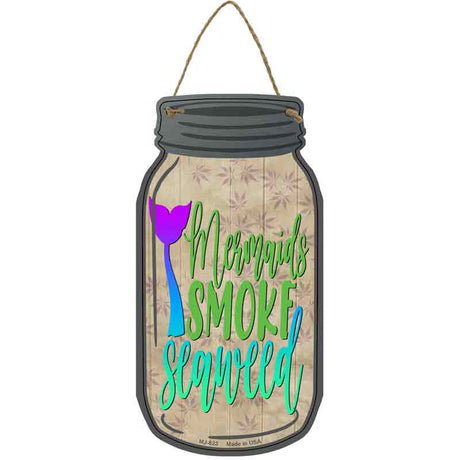 Mermaids Smoke Seaweed Novelty Metal Mason Jar Sign