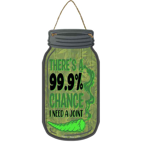 Chance I Need A Joint Novelty Metal Mason Jar Sign