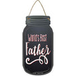 Worlds Best Father Novelty Metal Mason Jar Sign