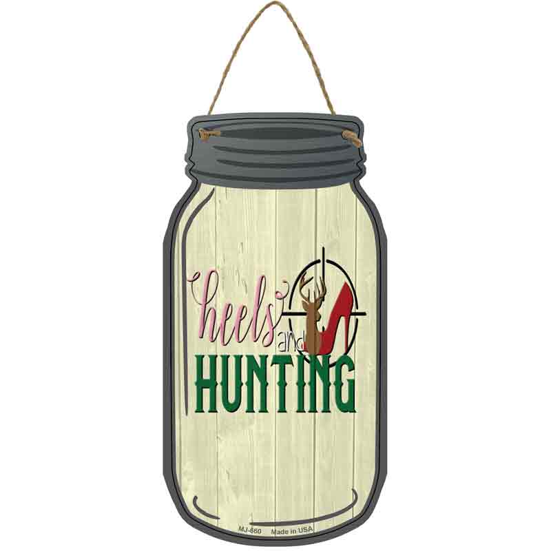 Heels and Hunting Novelty Metal Mason Jar Sign