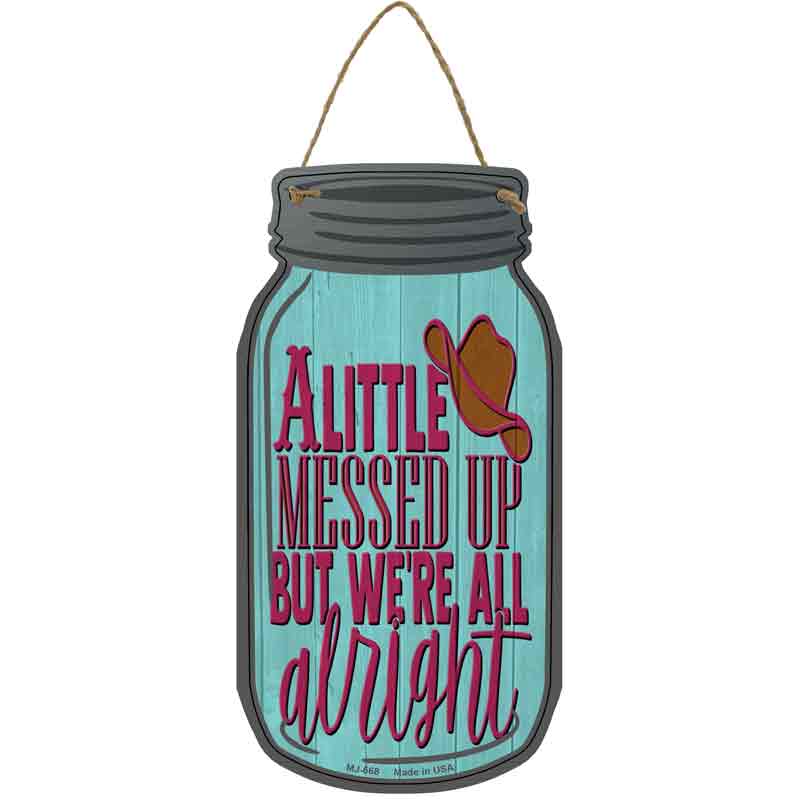 A Little Messed Up Novelty Metal Mason Jar Sign