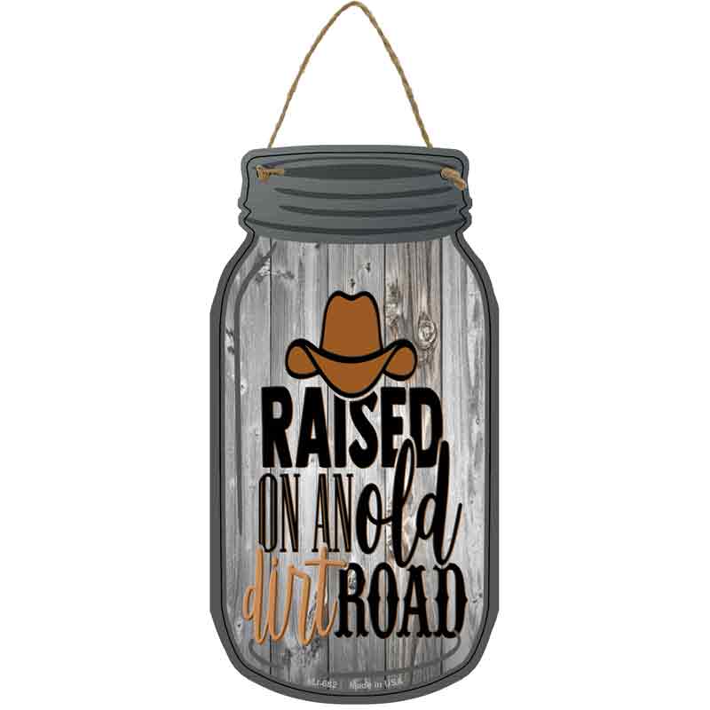 Raised On An Old Dirt Road Novelty Metal Mason Jar Sign