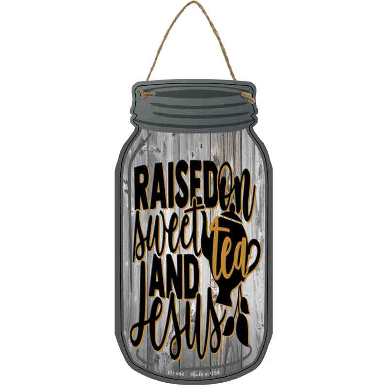 Raised On Sweet Tea And Jesus Novelty Metal Mason Jar Sign