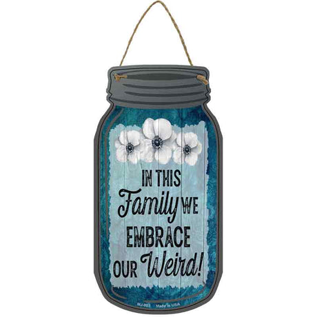 We Embrace Weird Novelty Metal Mason Jar Sign