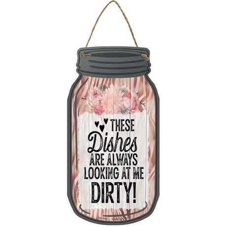 Dishes Looking At Me Dirty Novelty Metal Mason Jar Sign