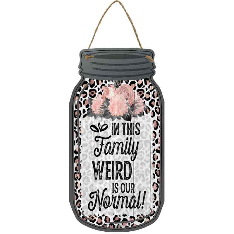 Weird Is Our Normal Animal Print Novelty Metal Mason Jar Sign