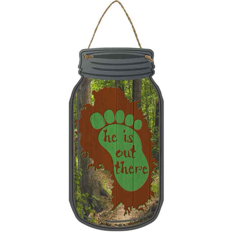 He Is Out There Footprint Novelty Metal Mason Jar Sign