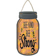 Bee Kind Bee Strong Novelty Metal Mason Jar Sign