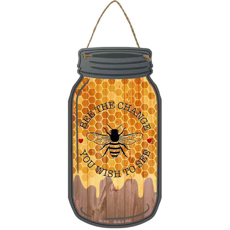 Bee The Change Honey Dripping Novelty Metal Mason Jar Sign