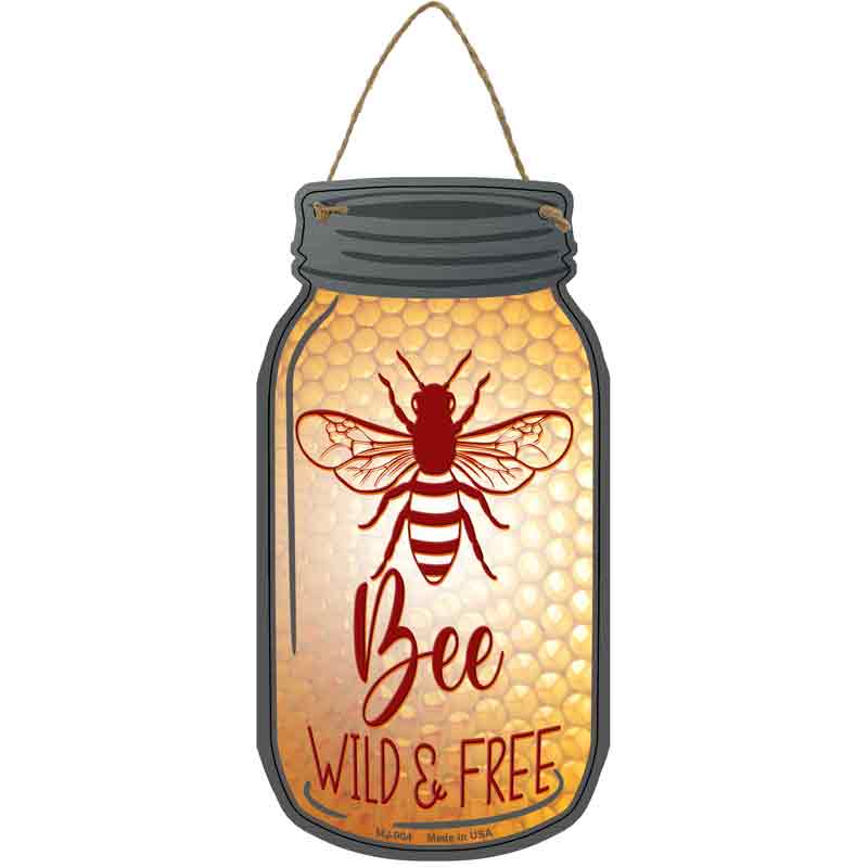 Bee Wild And Free Novelty Metal Mason Jar Sign