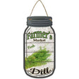 Dill Farmers Market Novelty Metal Mason Jar Sign