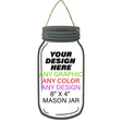 Personalized Design Your Own Custom Novelty Aluminum Mason Jar | 8" x 4"