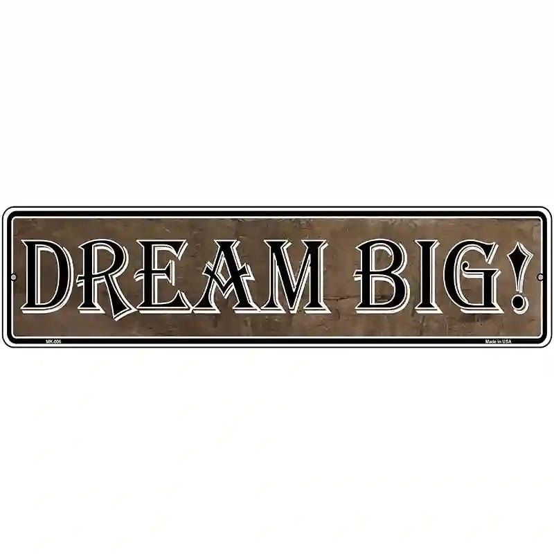 Dream Big Novelty Metal Vanity Street Sign 12" x 3" (MK)