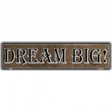 Dream Big Novelty Metal Vanity Street Sign 12" x 3" (MK)