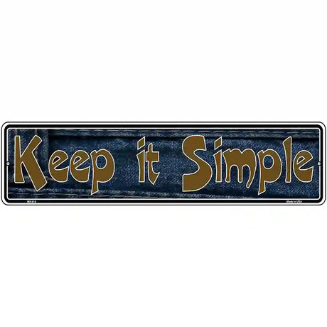 Keep It Simple Novelty Metal Vanity Street Sign 12" x 3" (MK)