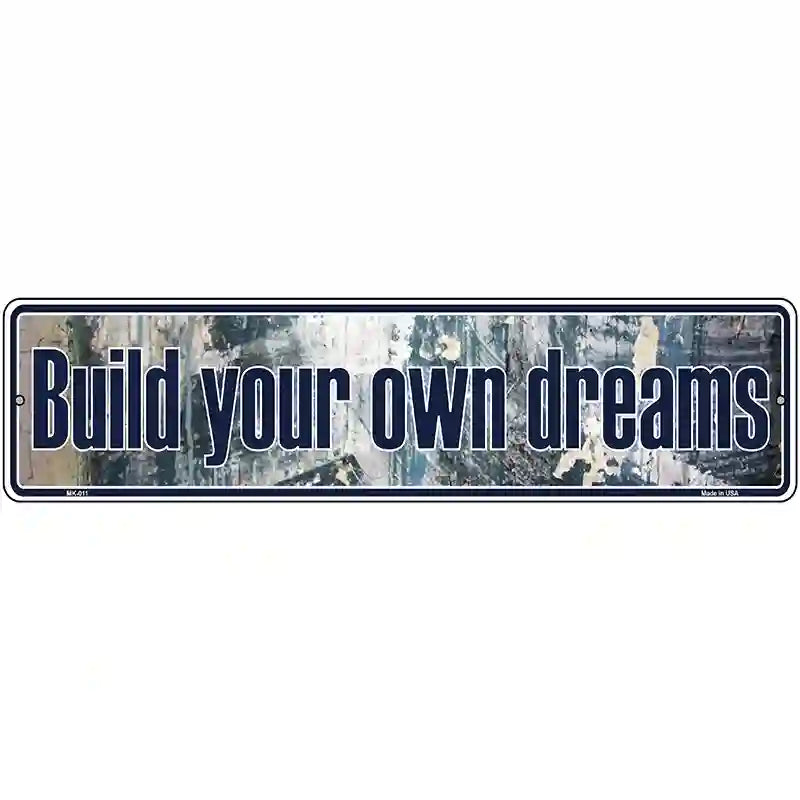 Build Your Own Dreams Novelty Metal Vanity Street Sign 12" x 3" (MK)