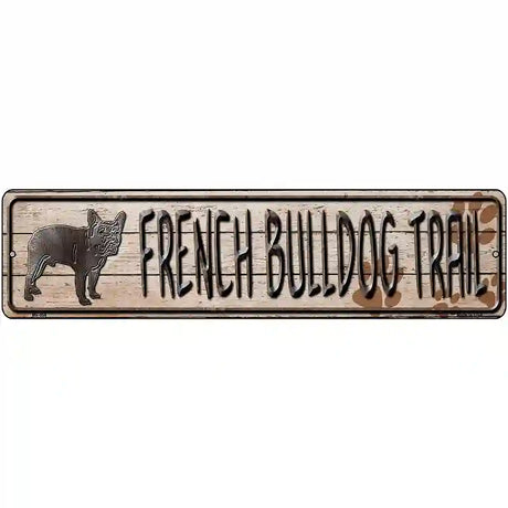 French Bulldog Trail Novelty Metal Street Sign 12" x 3" (MK)