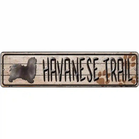 Havanese Trail Novelty Metal Street Sign 12" x 3" (MK)