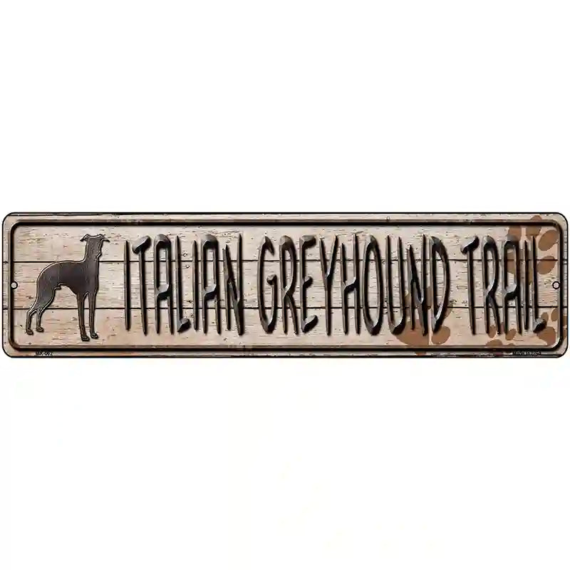 Italian Greyhound Trail Novelty Metal Street Sign 12" x 3" (MK)