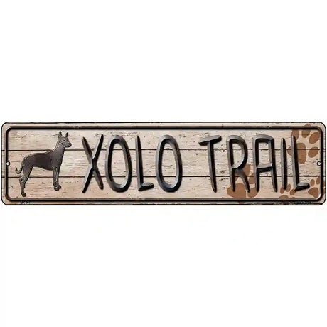 Xolo Trail Novelty Metal Street Sign 12" x 3" (MK)