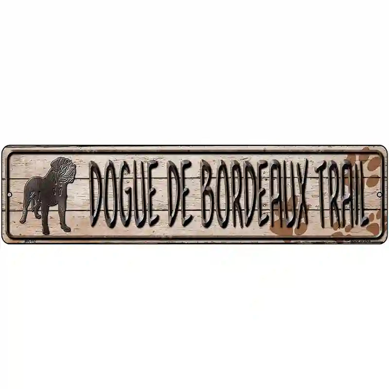 Dogue De Bordeaux Trail Novelty Metal Street Sign 12" x 3" (MK)