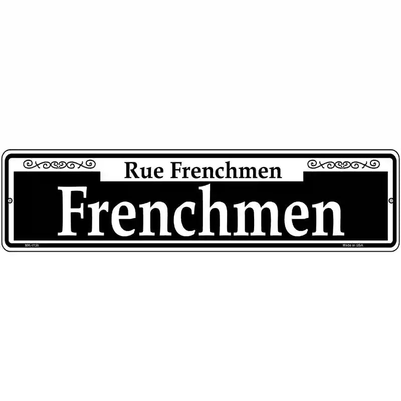 Frenchmen Novelty Metal Street Sign 12" x 3" (MK)