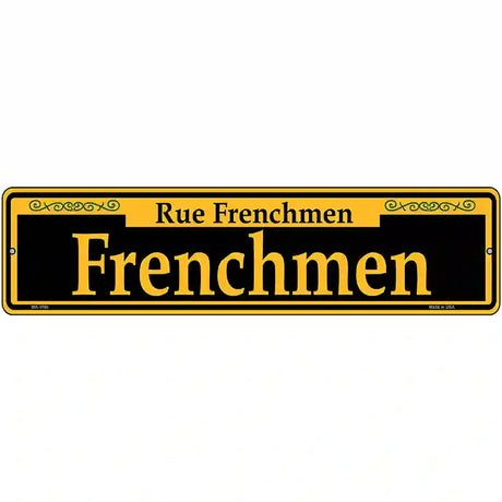 Frenchmen Yellow Novelty Metal Street Sign 12" x 3" (MK)