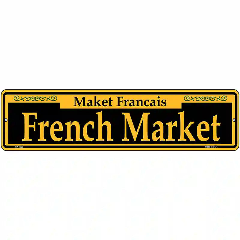 French Market Yellow Novelty Metal Street Sign 12" x 3" (MK)