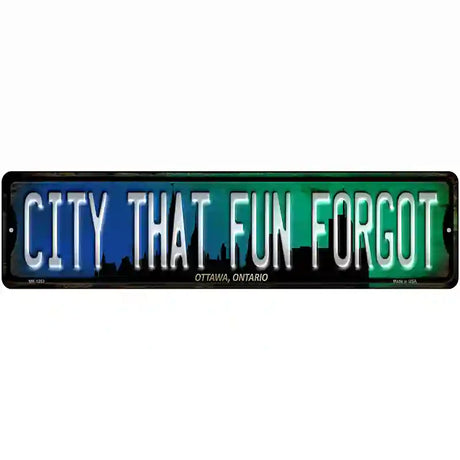 Ottawa Ontario The City That Fun Forgot Novelty Metal Street Sign 12" x 3" (MK)